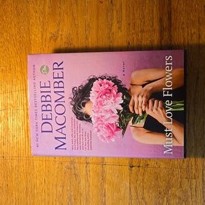 Must Love Flowers -- Debbie Macomber